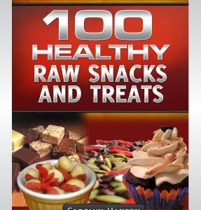 100 Healthy Raw Snacks and Treats